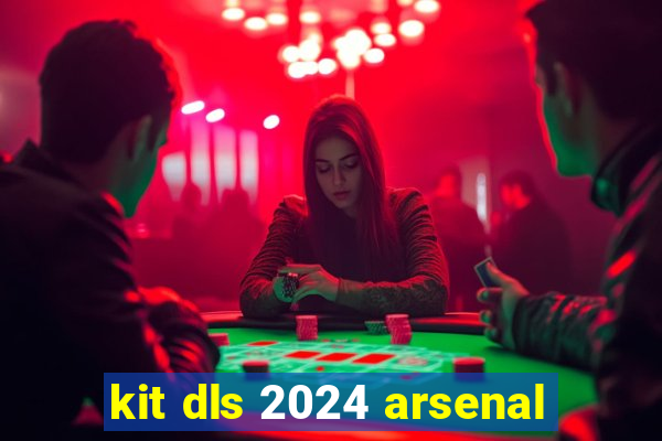 kit dls 2024 arsenal